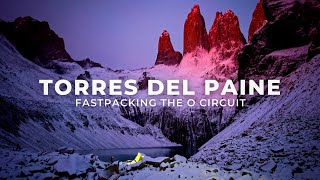 Fastpacking the O Circuit in Torres Del Paine, Patagonia