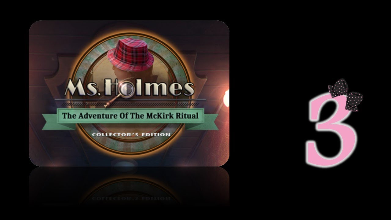 Ms Holmes 3: The Adventure Of The McKirk Ritual (CE) - Ep3 - YouTube