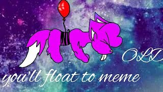 《Youll float to meme》(old)
《Youll float to meme》(old) 《Youll float to meme》(old)