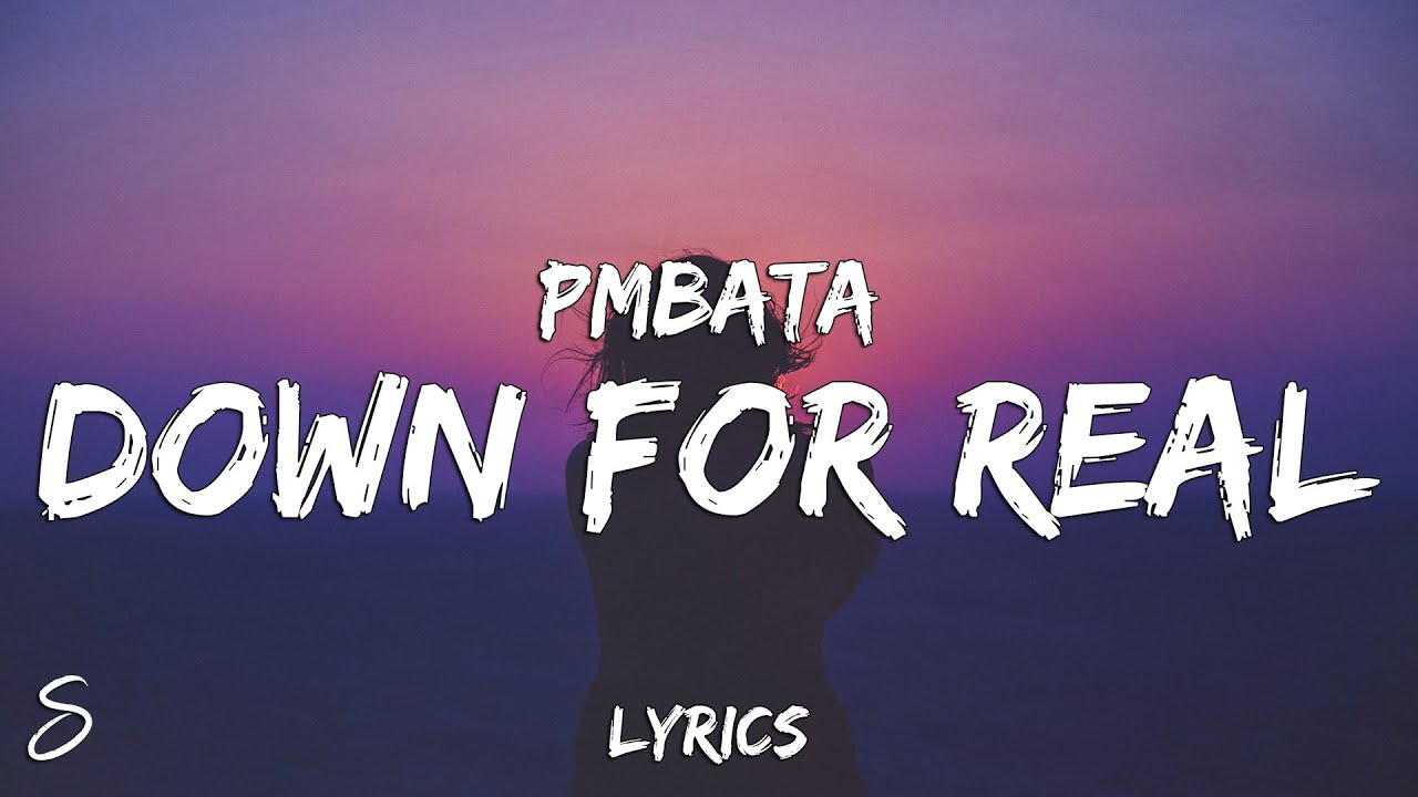 PmBata Down For Real (Lyrics) YouTube