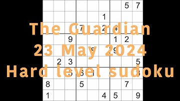 Sudoku solution – The Guardian 23 May 2024 Hard level