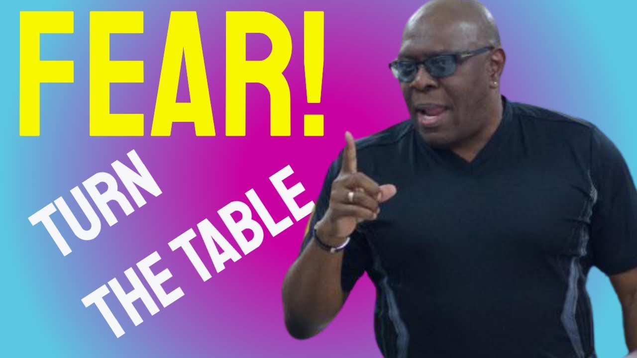 How To Turn the Tables on Fear Can we Fear? YouTube