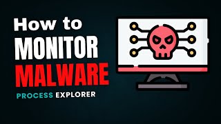 How to Monitor Malware with Process Explorer | Detect & Kill Suspicious Processes