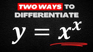 How to Differentiate x^x ? [2 Different Methods]