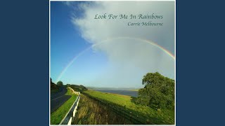 Look For Me In Rainbows