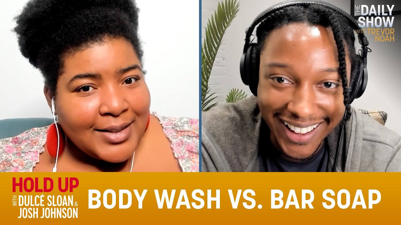 Body Wash vs. Bar Soap Hold Up with Dulcé Sloan & Josh Johnson The Daily Show YouTube