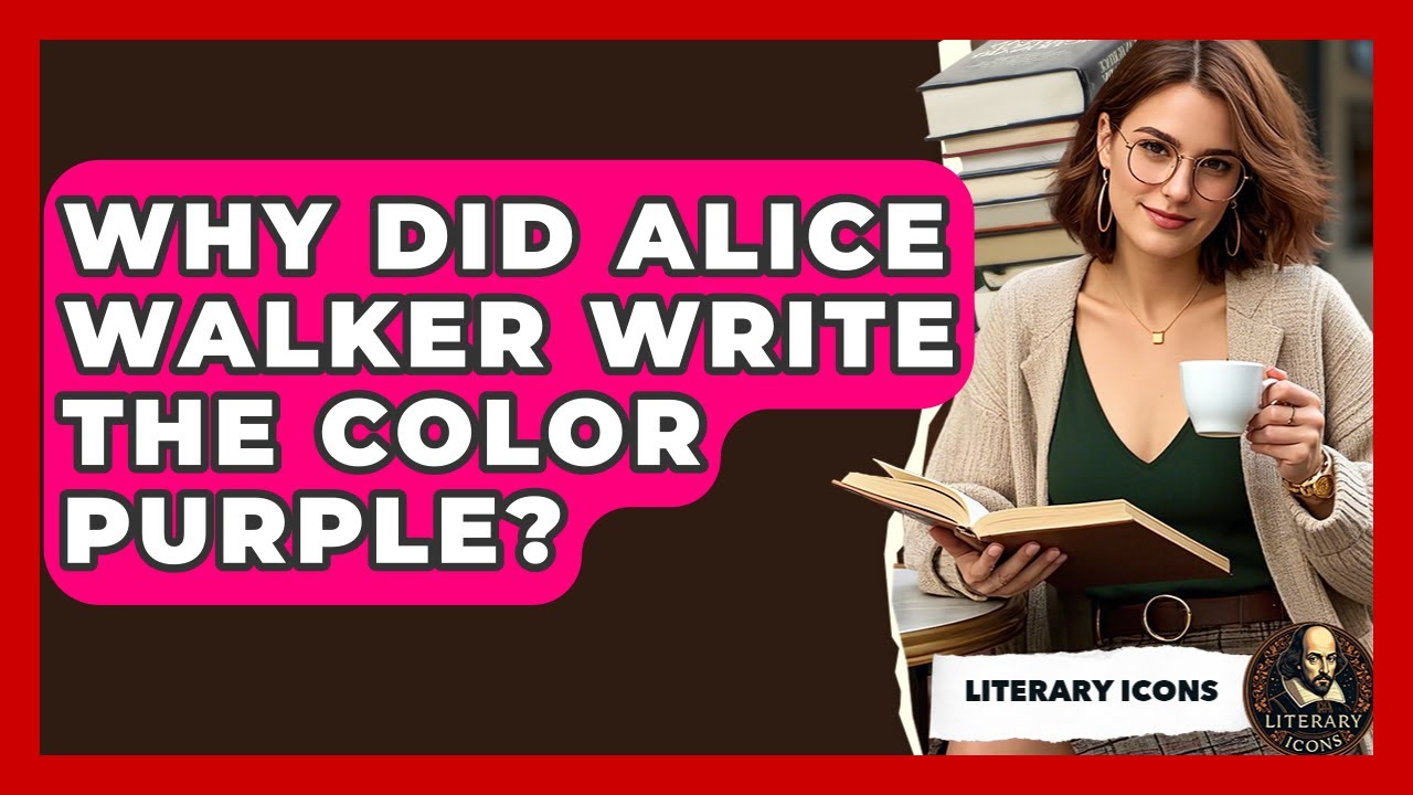 Why Did Alice Walker Write The Color Purple? - Literary Icons