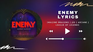 Enemy (Lyrics) - Imagine Dragons | JID | Arcane | League of legends