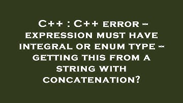 C++ : C++ error -- expression must have integral or enum type -- getting this from a string with con