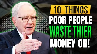 10  Things POOR People WASTE Their MONEY On!" Warren Buffett Profile