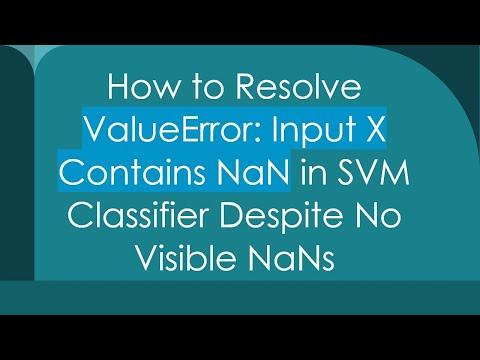 How to Resolve ValueError: Input X Contains NaN in SVM Classifier Despite No Visible NaNs