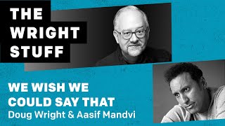 THE WRIGHT STUFF We Wish We Could Say That. Doug Wright in conversation with Aasif Mandvi Profile