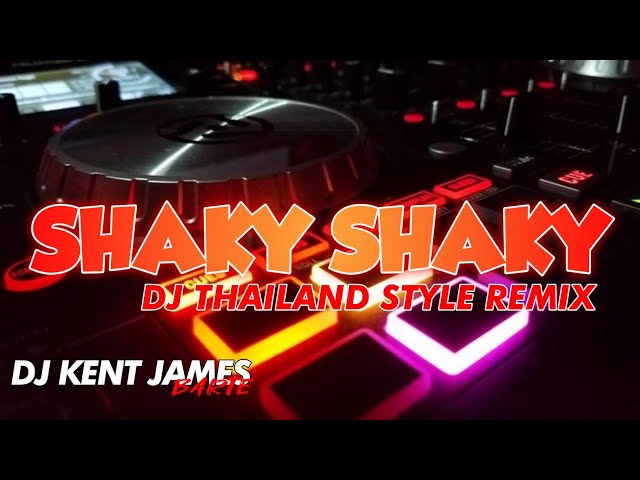 NEW THAILAND STYLE REMIX | SHAKY SHAKY | DJ KENT JAMES class=