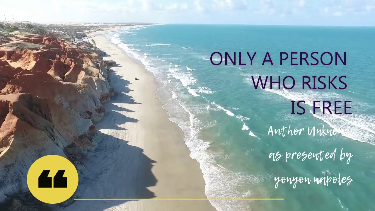 RISK - Only A Person Who Risks Is Free