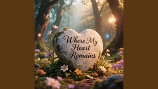 Download Lagu Where My Heart Remains