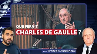 Que ferait Charles DE GAULLE ? | avec François Asselineau