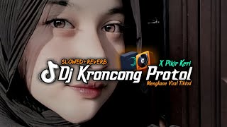 DJ KRONCONG PROTOL X PIKIR KERI #2 VIRAL TIKTOK | KANE 30 DETIK