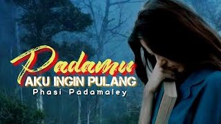 PUISI PADAMU AKU INGIN PULANG 2 | Puisi Phasi Padamaley