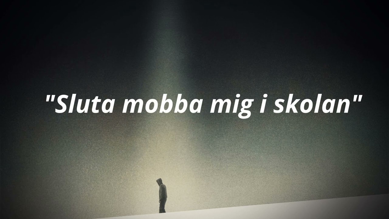 SLUTA MOBBA MIG I SKOLAN