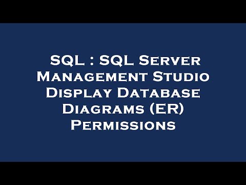 SQL : SQL Server Management Studio Display Database Diagrams (ER) Permissions