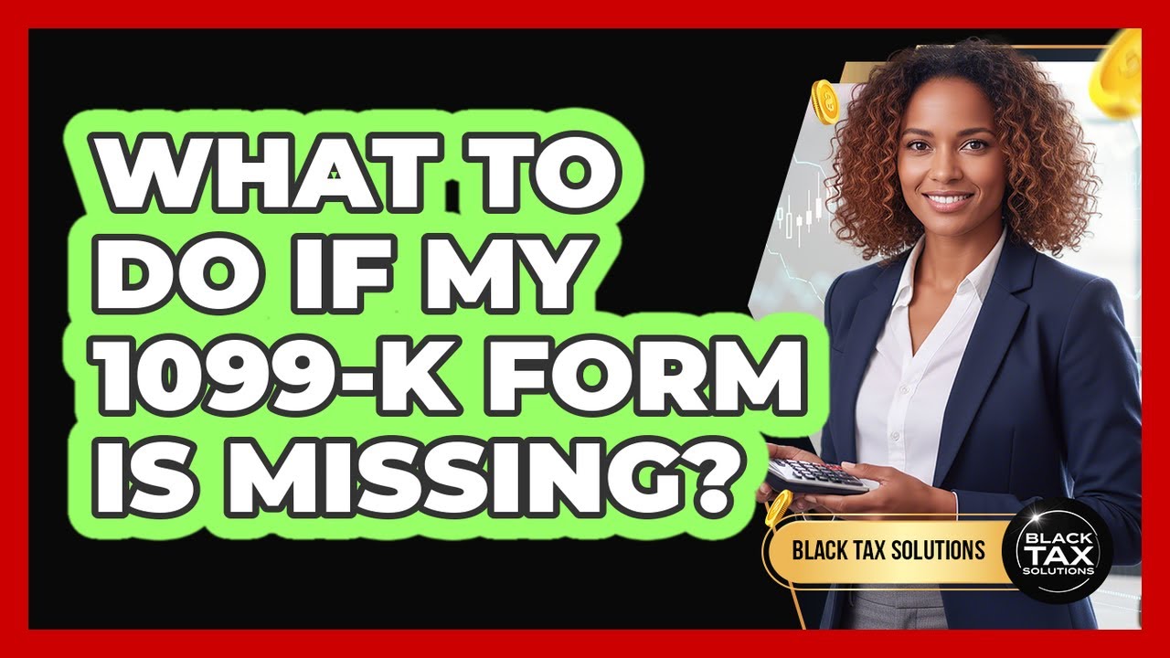 What To Do If My 1099-K Form Is Missing?