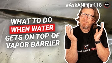What to Do When Water Gets On Top of Vapor Barrier