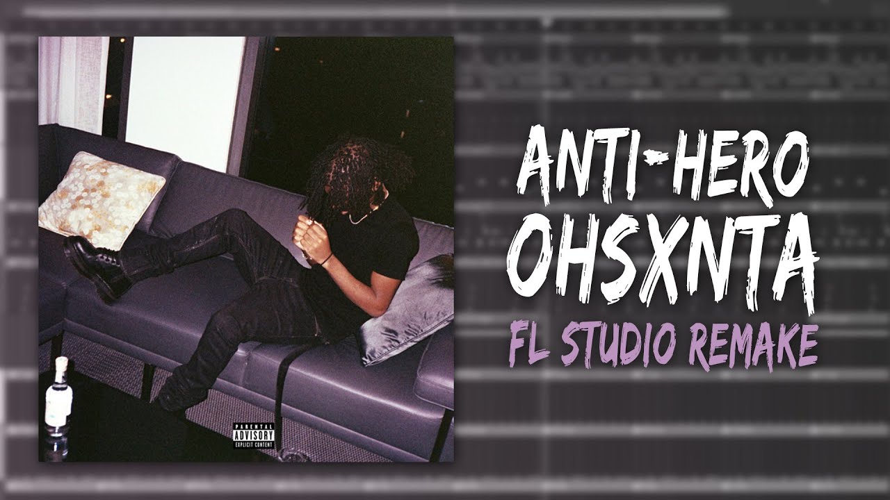 How ohsxnta– "Anti-Hero" Was Made In 3 Minutes (FL STUDIO REMAKE)