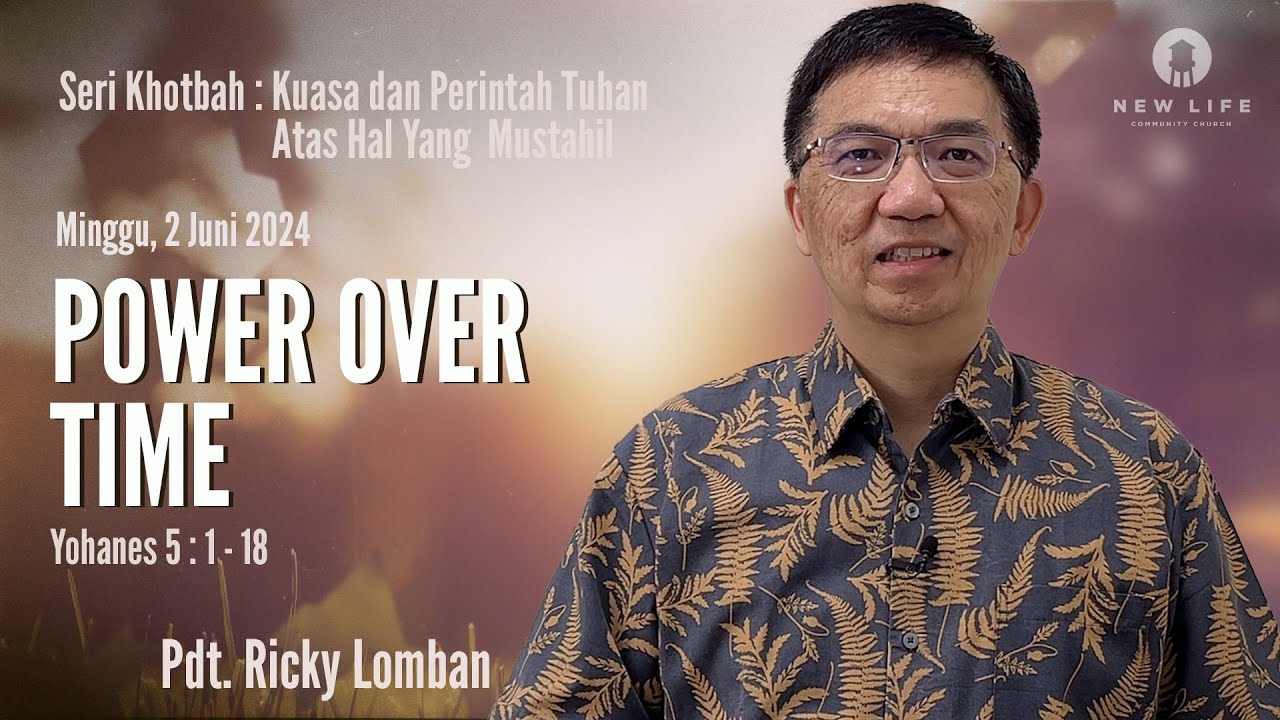 Kisah Penyembuhan di Kolam Bethesda (Power Over Time) Yohanes 5:1-18, Pdt. Ricky Lomban