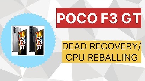 POCO F3 GT DEAD SOLUTION ! POCO DEAD SOLUTION ! POCO F3 GT CPU REBALL