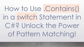 How to Use .Contains() in a switch Statement in C# ? Unlock the Power of Pattern Matching!