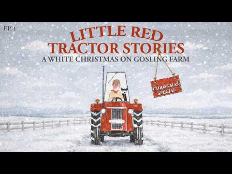 Little Red Tractor Stories Christmas Special, Ep. 1: A White Christmas On Gosling Farm
