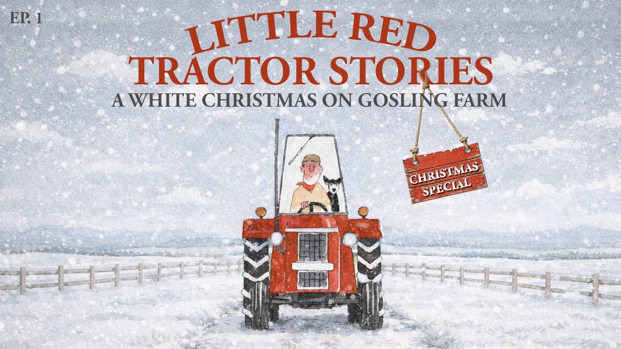 Little Red Tractor Stories Christmas Special, Ep. 1: A White Christmas On Gosling Farm
