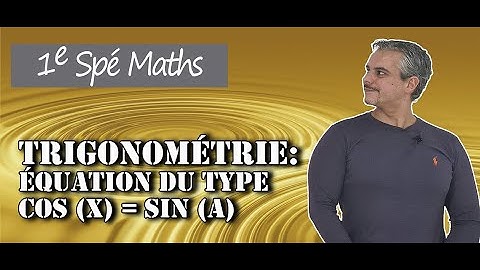 Trigonométrie - Equation type cos(x) = sin(a)