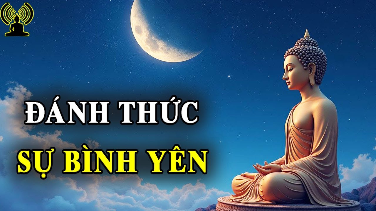 Đánh thức sự bình yên - Lời Phật dạy giúp tìm được sự an yên trong tâm hồn.