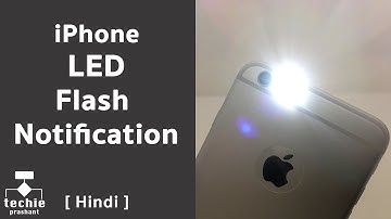 How To Set LED Flash Notification in iPhone? Techie Prashant | HINDI