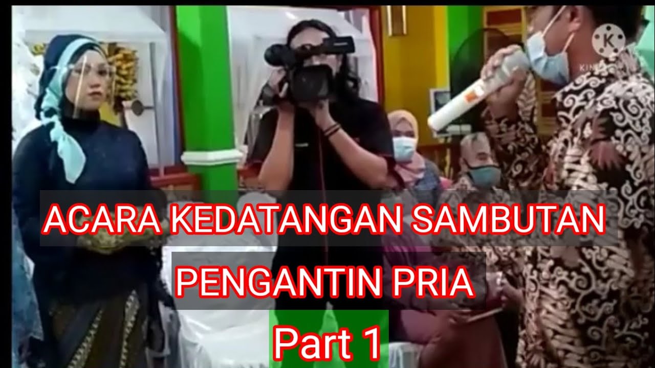 Part 1 : ACARA KEDATANGAN SAMBUTAN PENGANTIN PRIA - YouTube