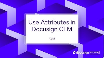 Docusign CLM: Use Attributes in Docusign CLM