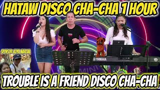 HATAW DISCO CHA - CHA 1 HOUR | TROUBLE IS A FRIEND DISCO CHA - CHA NONSTOP | JAI, ARLIN & PRUDY