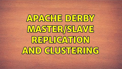 Apache Derby master/slave replication and clustering