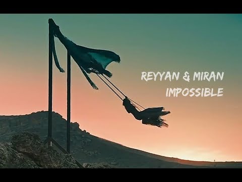 Reyyan & Miran - Impossible/Imkansız (Hercai) #ReyMir
