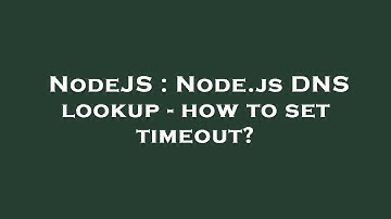 NodeJS : Node.js DNS lookup - how to set timeout?