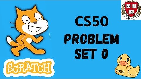 CS50x Week-0 Problem Set | Scratch Project Walkthrough | CS50 Pset 0 Solution