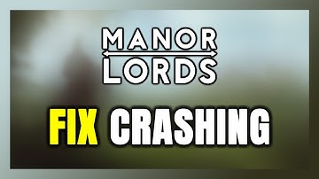 How to FIX Manor Lords Crashing