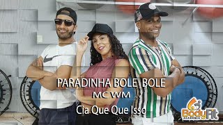 Paradinha Bole Bole - MC WM |  CIA DE DANÇA QUE QUE ISSO