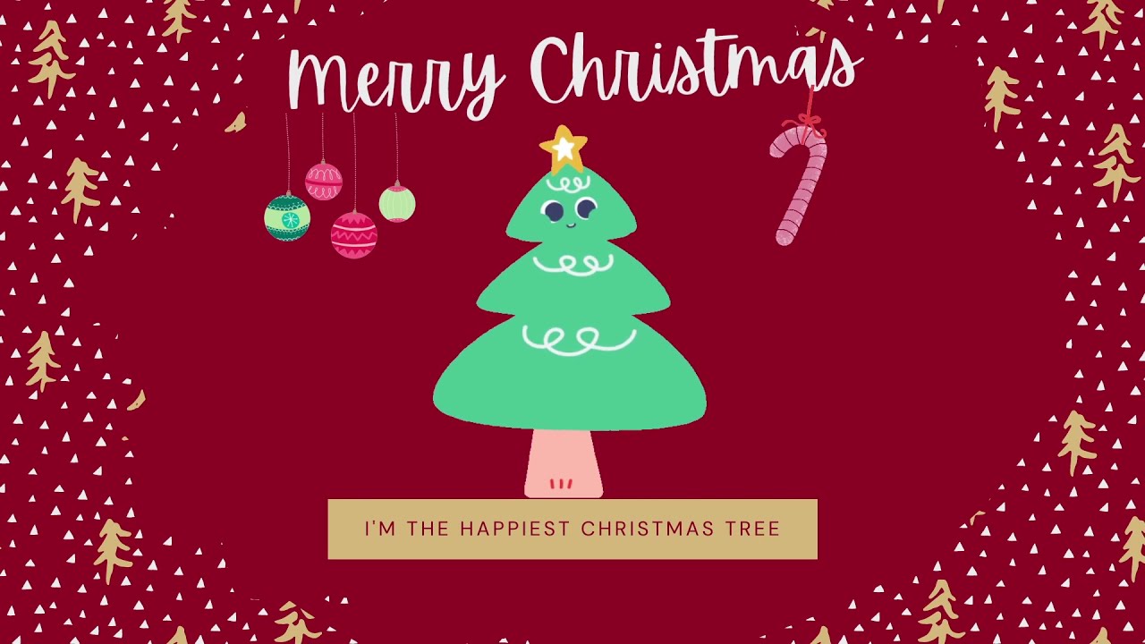 I'M THE HAPPIEST CHRISTMAS TREE YouTube