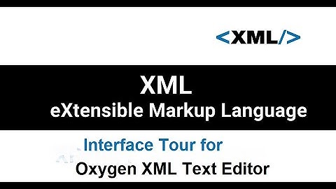 Oxygen XML Editor Interface tour | Create XML with Oxygen Editor