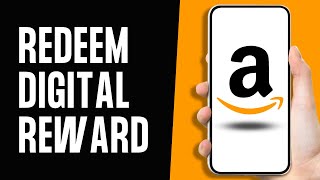How to Redeem Amazon Digital Reward