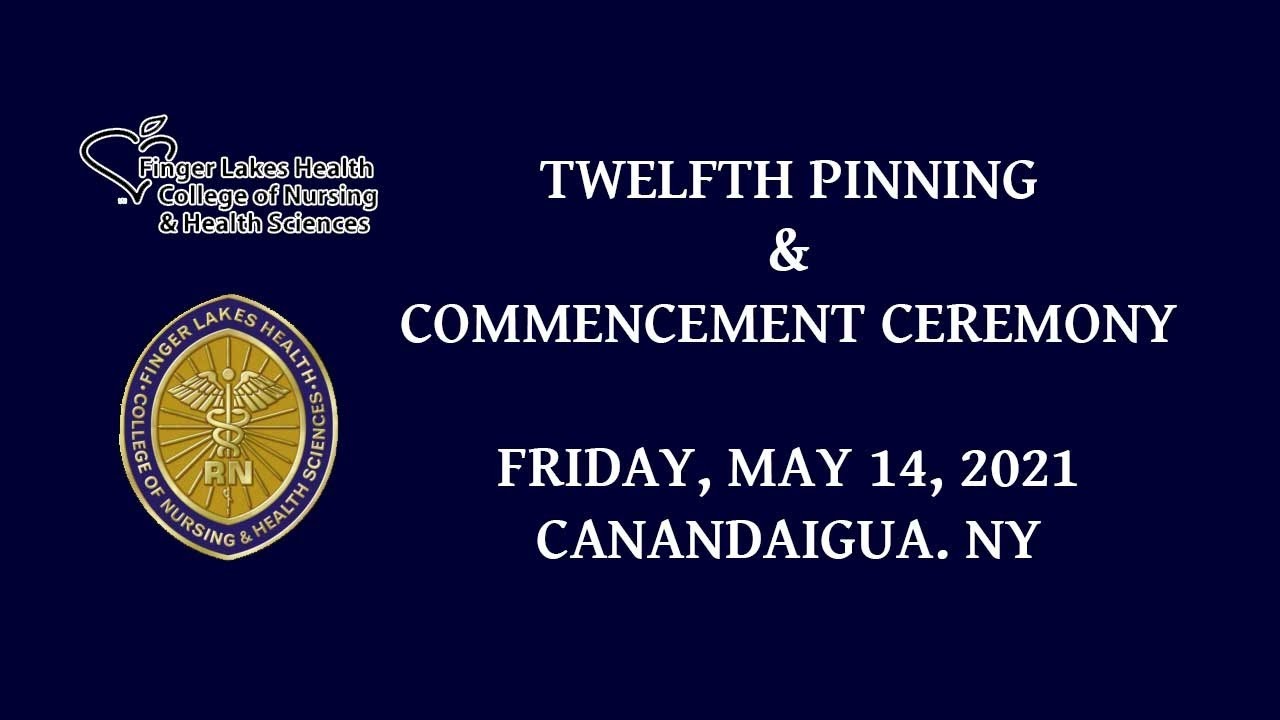 WATCH: Finger Lakes College of Nursing & Health Services 12th Pinning & Commencement (webcast) WATCH: Finger Lakes College of Nursing & Health Services 12th Pinning & Commencement (webcast)