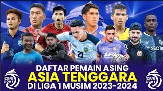 RESMI!! Daftar 18 Pemain Asing ASIA TENGGARA di Liga 1 Untuk Musim 2023-2024 | Jadwal Liga 1 2023