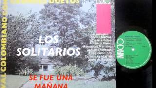 SE FUE UNA MAÑANA-LOS SOLITARIOS